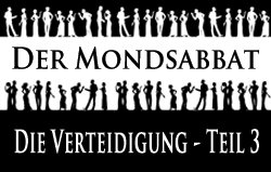 Der Mondsabbat | Die Verteidigung – Teil 3