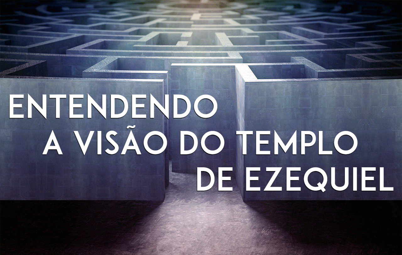 entendendo-a-visão-do-templo-de-ezequiel