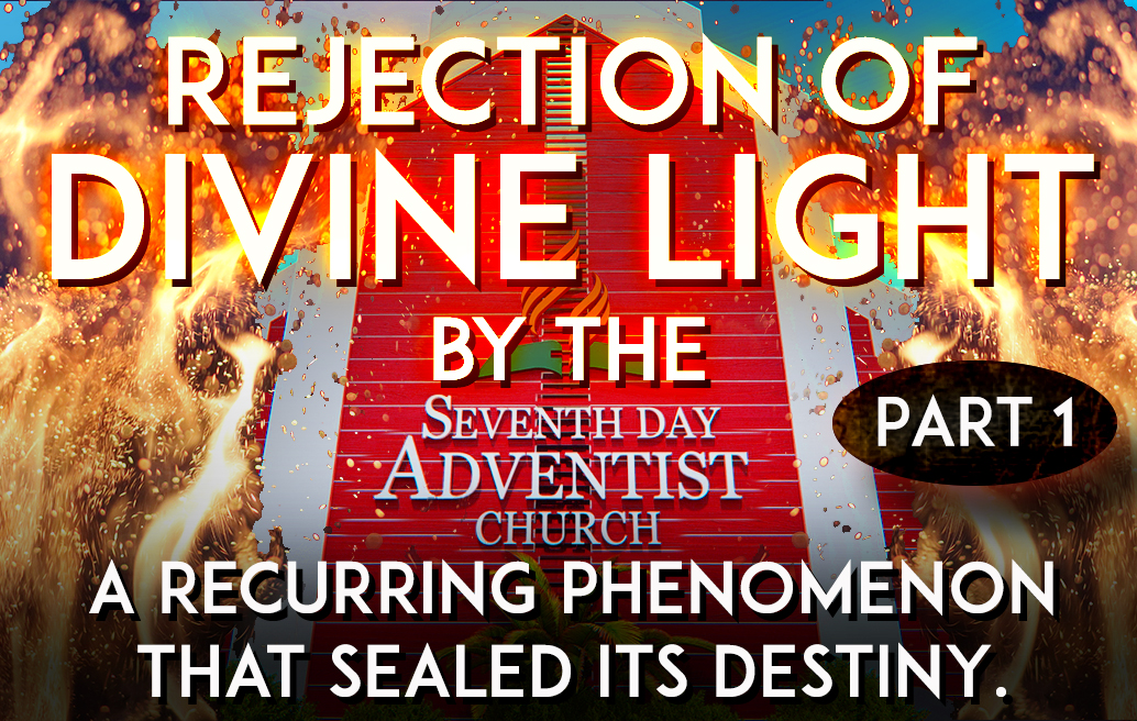 rejection-of-divine-light-by-the-sda-church-part-one
