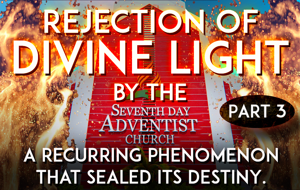 rejection-of-divine-light-by-the-sda-church-part-three