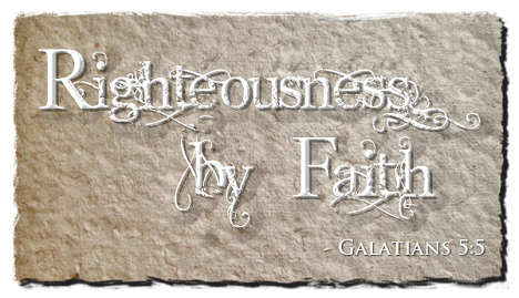 Righteousness by Faith (Galatians 5:5)