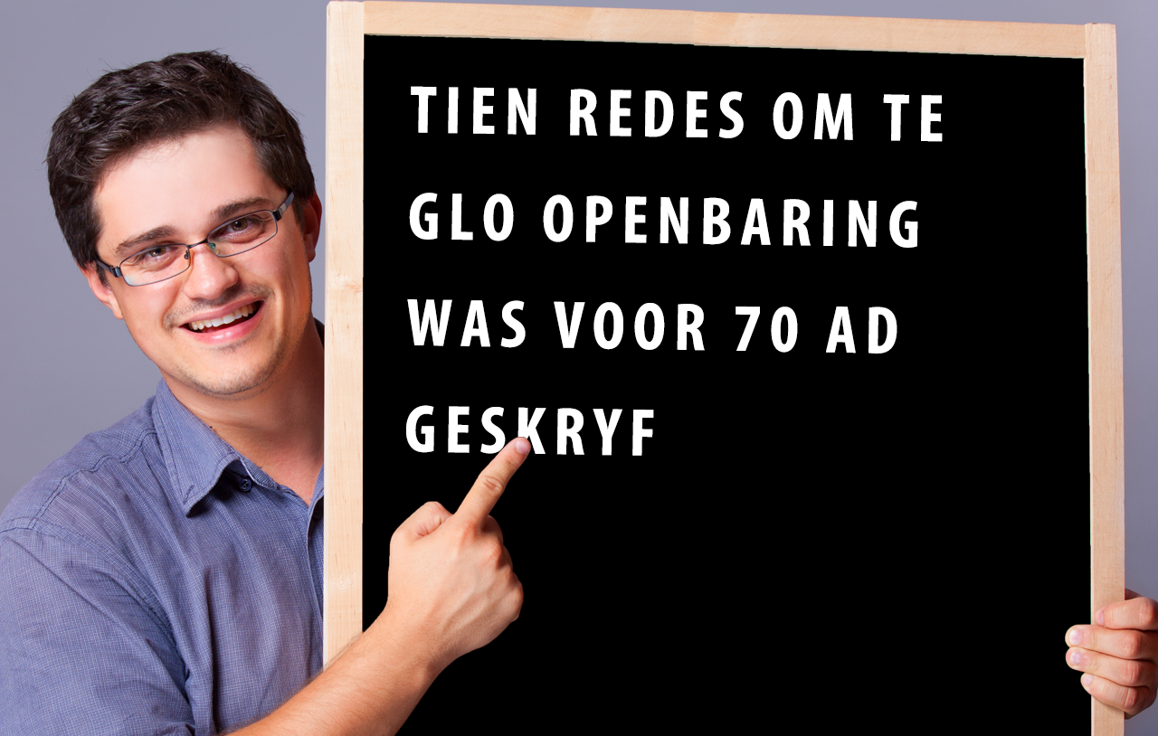 Tien Redes om te glo Openbaring was voor 70 AD geskryf