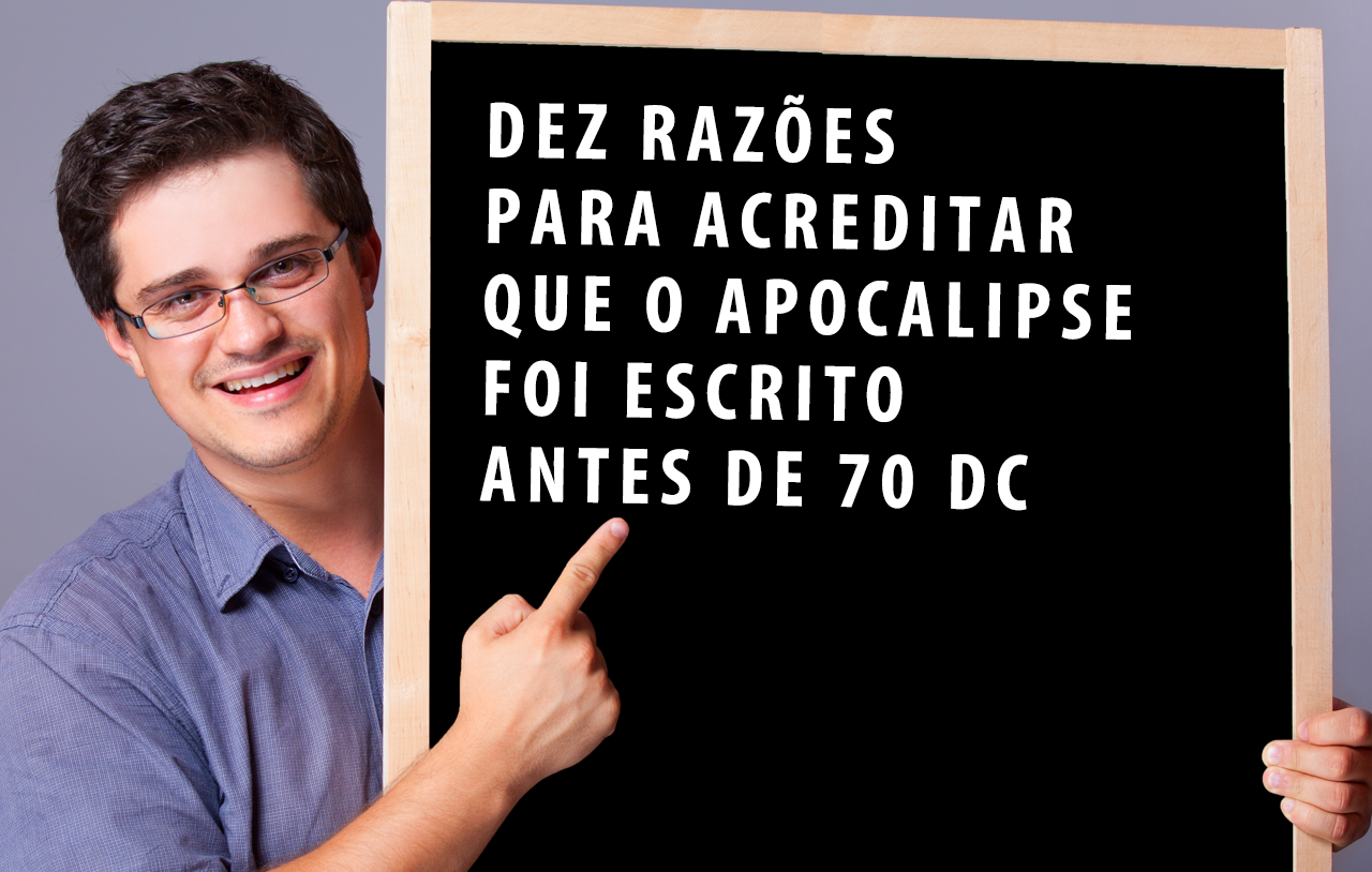 dez-razões-para-acreditar-que-o-apocalipse-foi-escrito-antes-de-70-dc