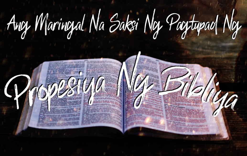 Ang Maringal Na Saksi Ng Pagtupad Ng Propesiya Ng Bibliya