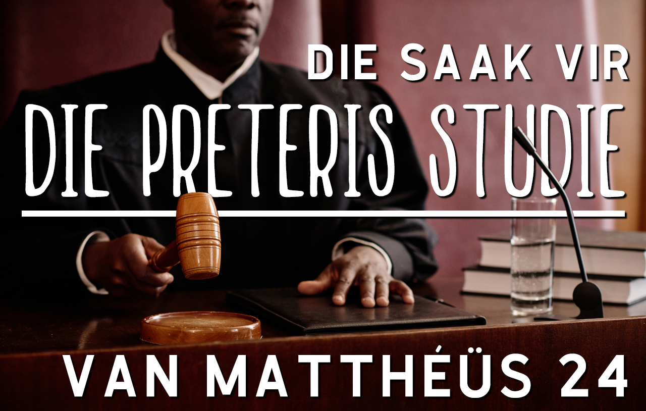 Die Saak vir die Preteris Studie van Matthéüs 24