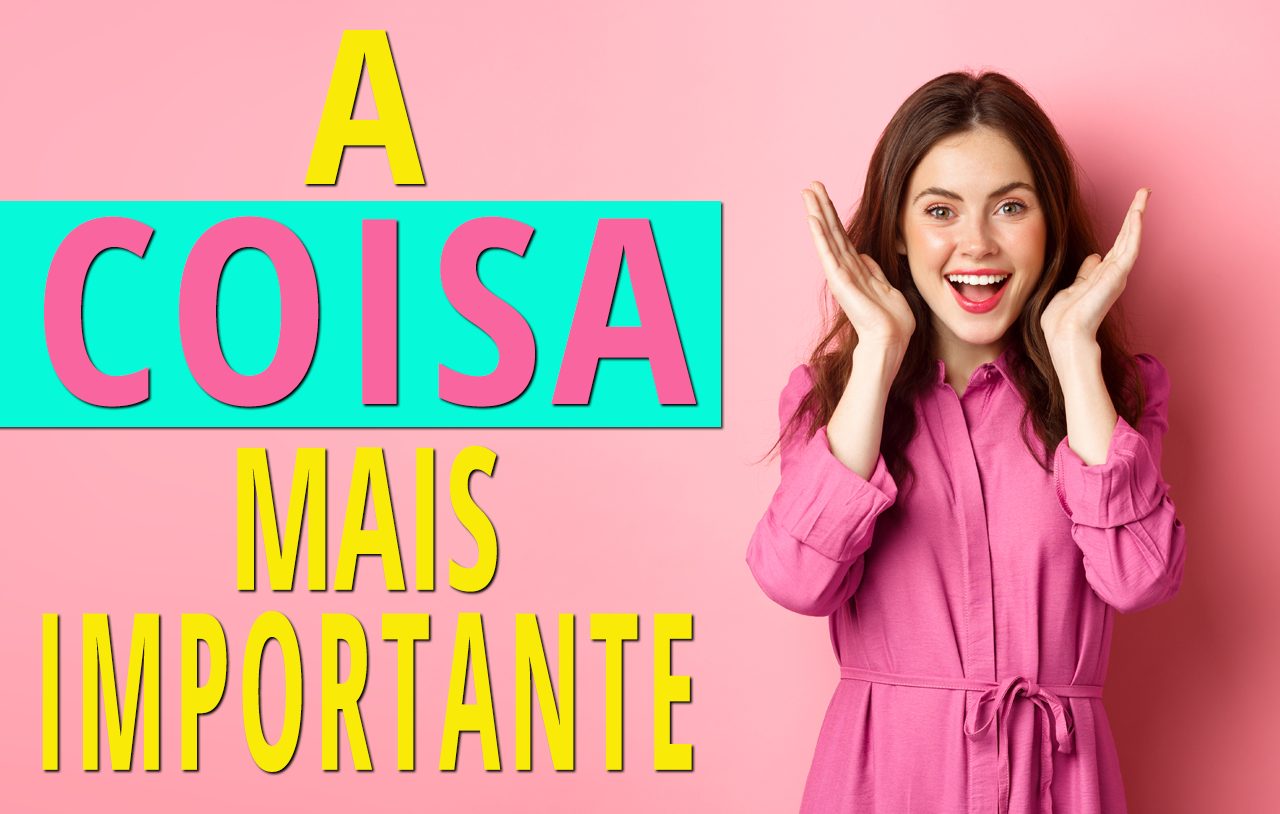 a-coisa-mais-importante