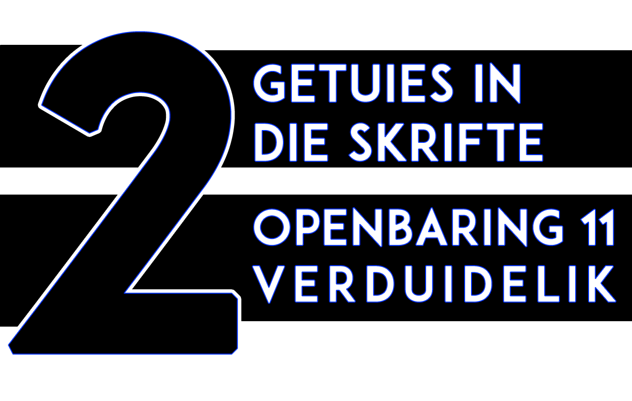 twee-getuies-in-die-skrifte-openbaring-11-verduidelik