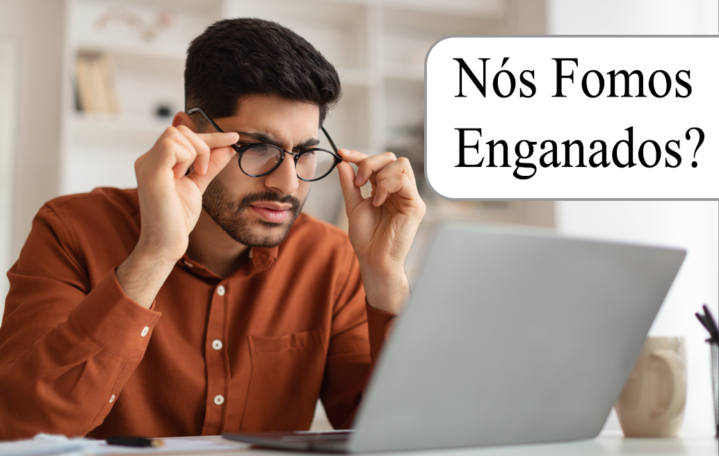 nós fomos enganados?