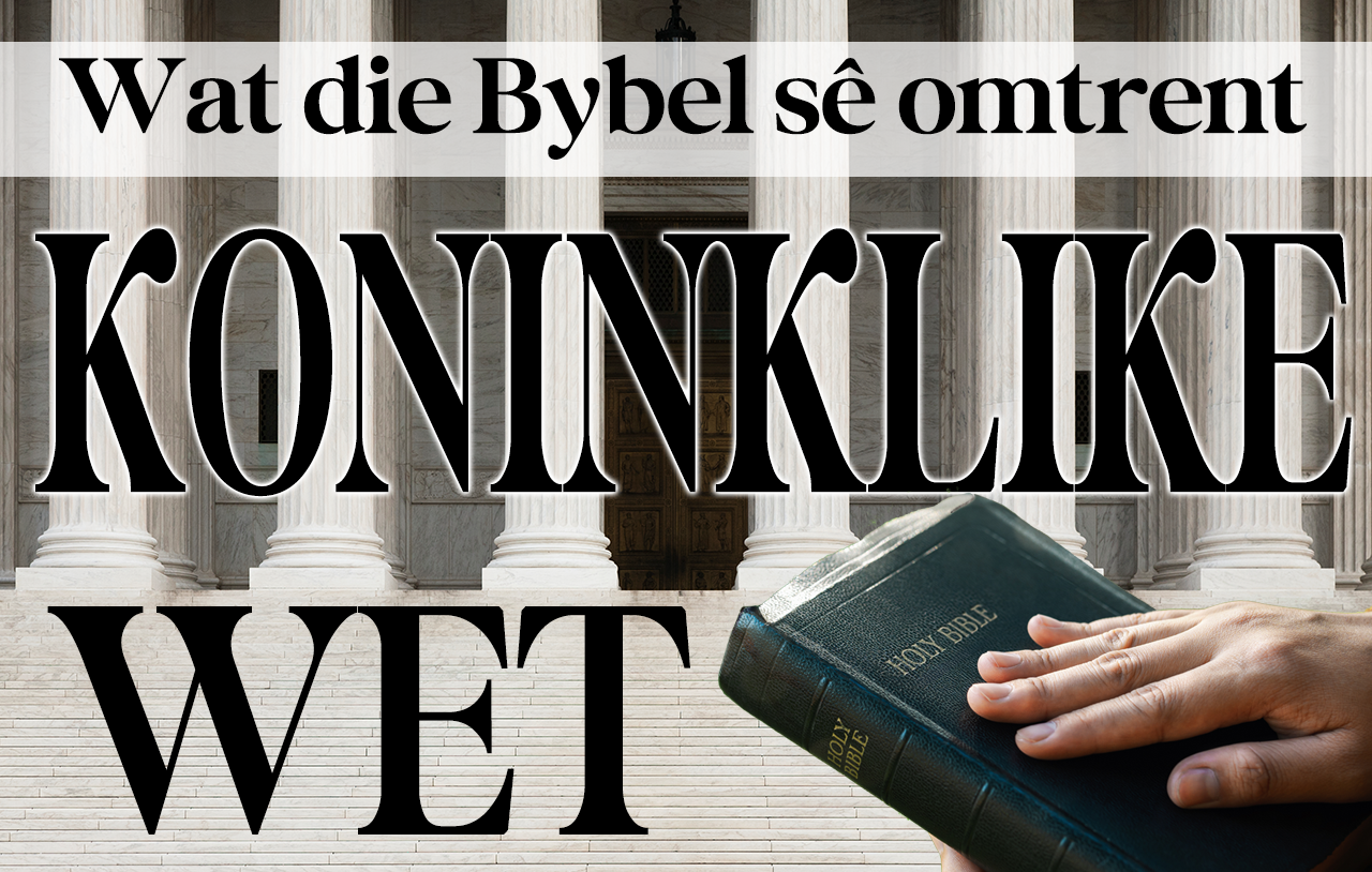 wat-die-bybel-sê-omtrent-koninklike-wet