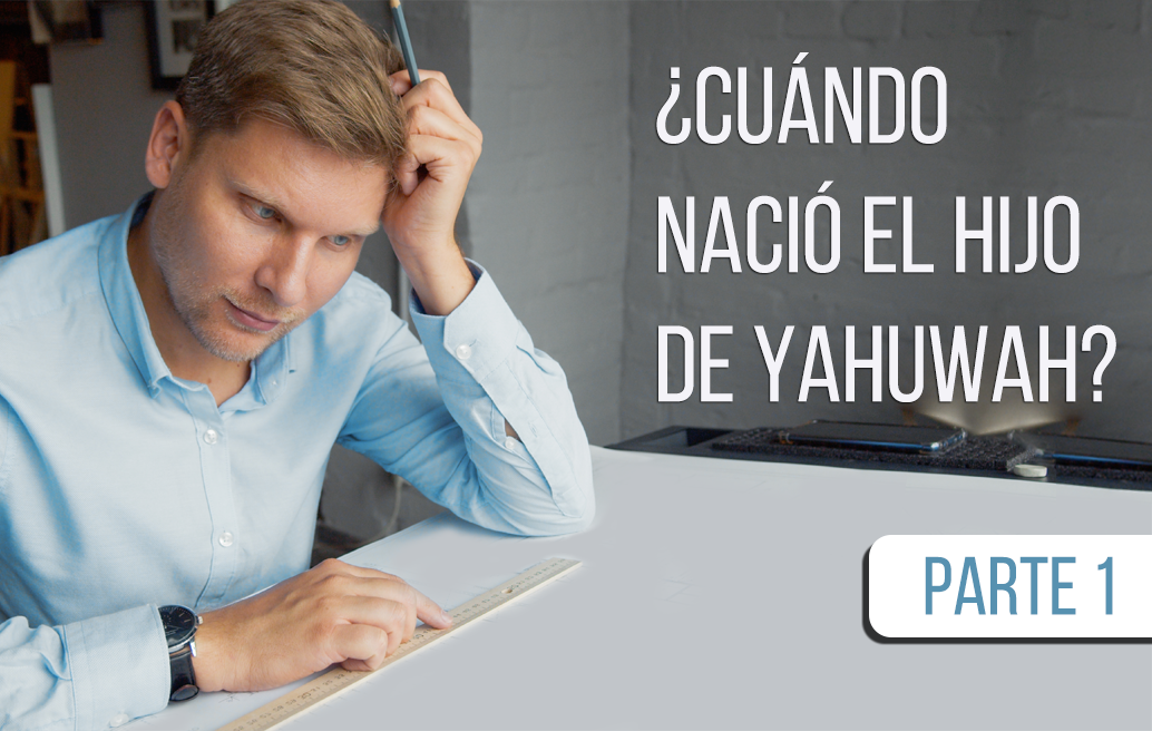 ¿Cuándo nació el Hijo de Yahuwah? (Parte 1) image