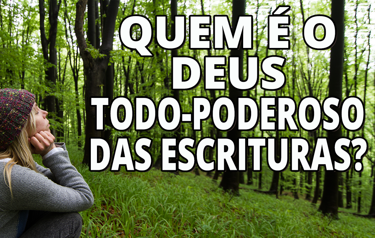 quem-é-o-deus-todo-poderoso-das-escrituras
