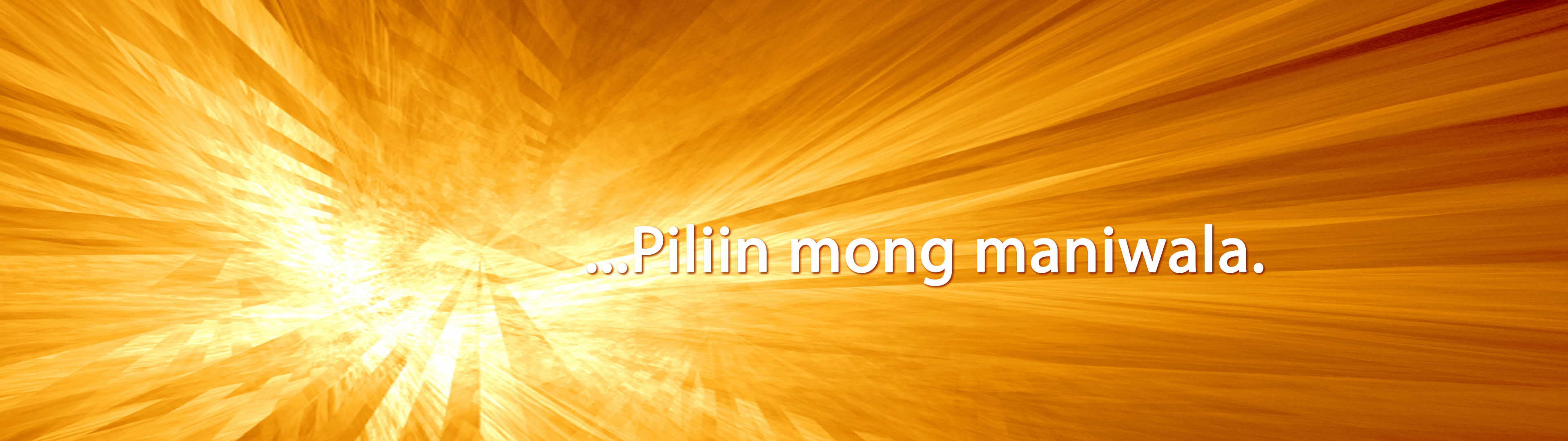 Piliin mong maniwala.