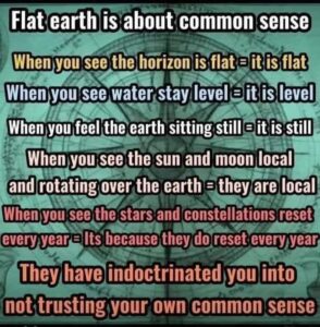 You don’t feel like the earth is spinning, because it’s not. You don’t ever see the earth’s curvature, because it doesn’t exist. Every sense you have tells you the earth is flat and stationary, because it is. All it takes is common sense.