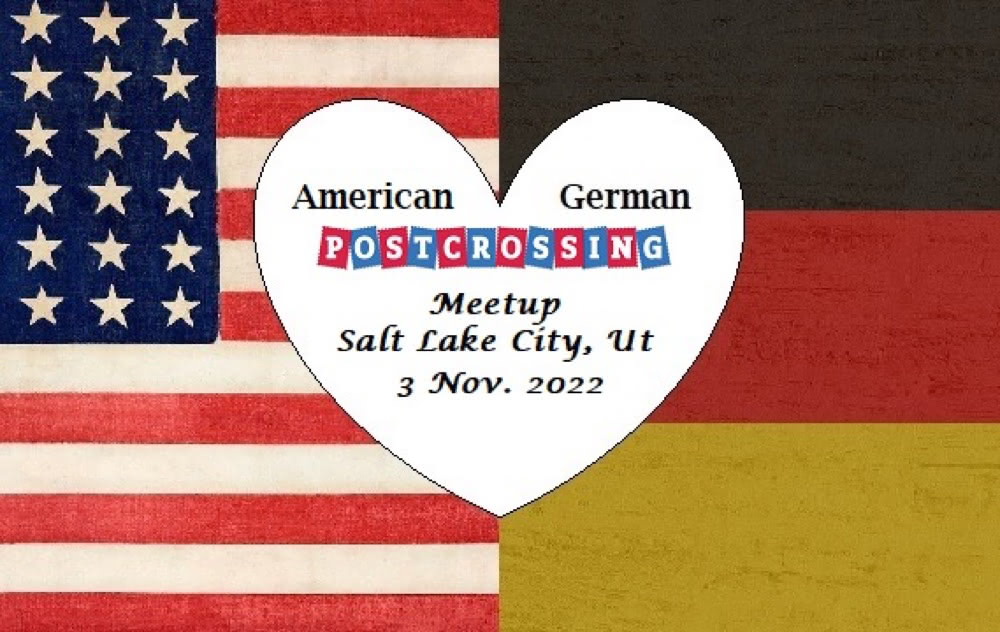 American and German flag design with a heart in the middle reading “American German Postcrossing Meetup, Salt Lake City, UT, 3 Nov. 2022”.