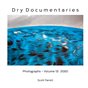 Dry Documentaries:  Photographs - Volume 13 (2020)