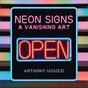 Neon Signs: A Vanishing Art