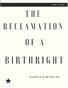 RECLAMATION OF A BIRTHRIGHT