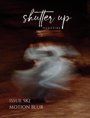Shutter Up Magazine Issue 582 Motion Blur