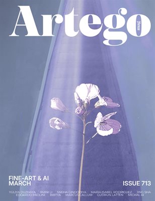 ARTEGO MAGAZINE - FINE-ART & AI MARCH ISSUE 713