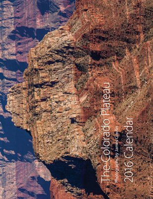 2016 Calendar-The Colorado Plateau, Photographs by James Cowlin