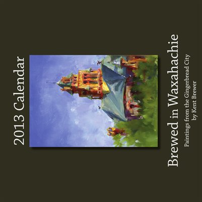 Brewed in Waxahachie - 2013 Calendar