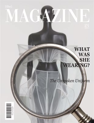 (the)MAGAZINE VOL.VI : What Was She Wearing? The Unspoken Uniform