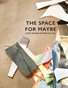 Catalog-The Space For Maybe