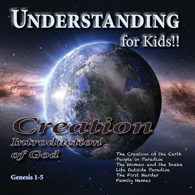 Understanding For Kids!!, Genesis 1-5