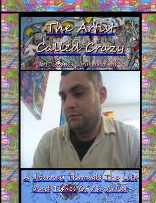 "The Artist Called Crazy" (A Book Of The Life And Art Of Thomas Underground)
