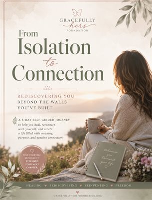 From Isolation to Connection Rediscovering You Beyond the Walls You've Built A 5-Day Self-Guided Journey