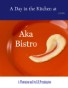 A Day in the Kitchen at Aka Bistro