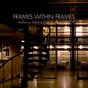 Frames Within Frames