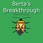 Berta's Breakthrough