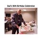 Dad's 90th Birthday Celebration