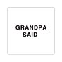 Grandpa Said