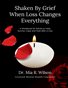 Shaken By Grief When Loss Changes Everything