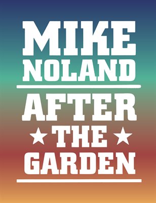 Mike Noland After the Garden