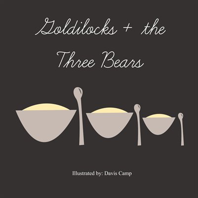 Goldilocks + the Three Bears