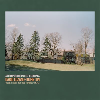 Anthroposcenery Volume 1: March to May 2020