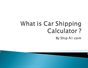 What Is Car Shipping Calculator
