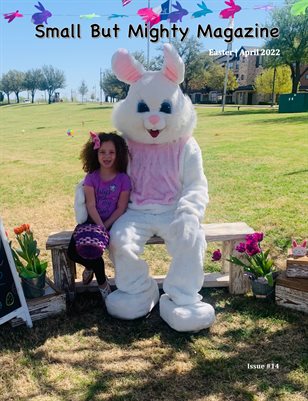 Small But Mighty Magazine | Easter | April 2022 | Issue #14