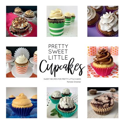 Pretty Sweet Little Cupcakes Cookbook by Pamela Smerker