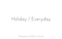 Holiday/Everyday