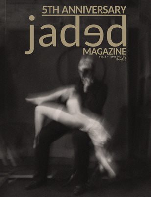Jaded Magazine Vol.1 No.20 - BOOK 3 -  2025 - 5TH ANNIVERSARY EDITION