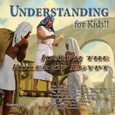 Understanding For Kids!!, Genesis 43-50
