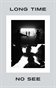 Long Time No See