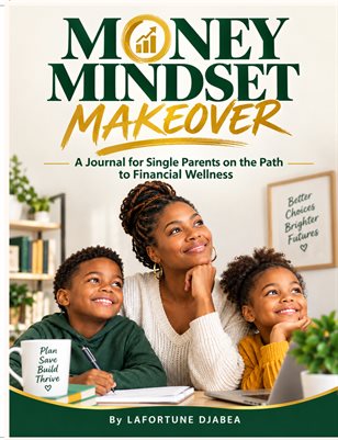 Money Mindset Makeover: A Journal for Single Parents on the Path to Financial Wellness