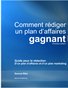 COMMENT REDIGER UN PLAN D'AFFAIRES GAGNANT