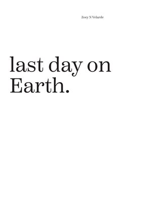 "last day on Earth." by Zoey Velarde