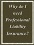Why do I need Professional Liability Insurance?